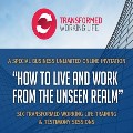 Transformed Working Life: How to Live and Work from the Unseen Realm