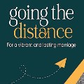 Thu 23 Oct - Going the Distance: For a Vibrant and Lasting Marriage