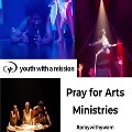 Pray for Arts Ministries